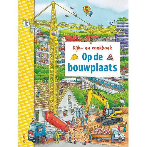 Uitgeverij Deltas Kijk- En Zoekboek Op De Bouwplaats 3 Uitgeverij Deltas Kijk- En Zoekboek Op De Bouwplaats