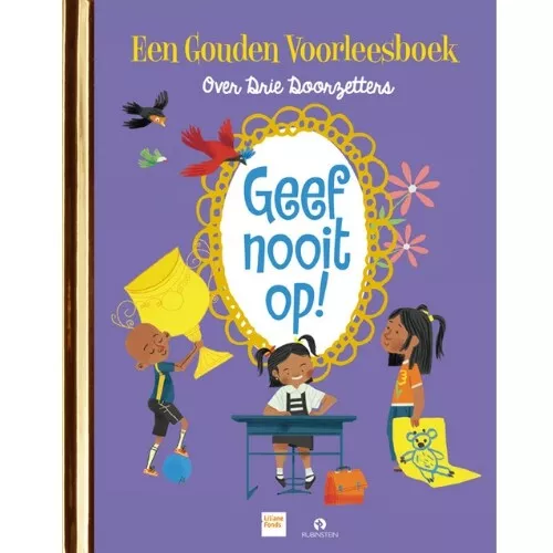 Uitgeverij Rubinstein Gouden Voorleesboek Geef Nooit Op! 3 Uitgeverij Rubinstein Gouden Voorleesboek Geef Nooit Op!